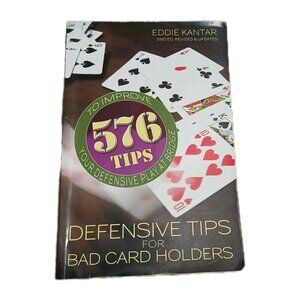 Defensive Tips for Bad Card Holders 2nd Ed: 576 Tips to Improve Defensive Play..